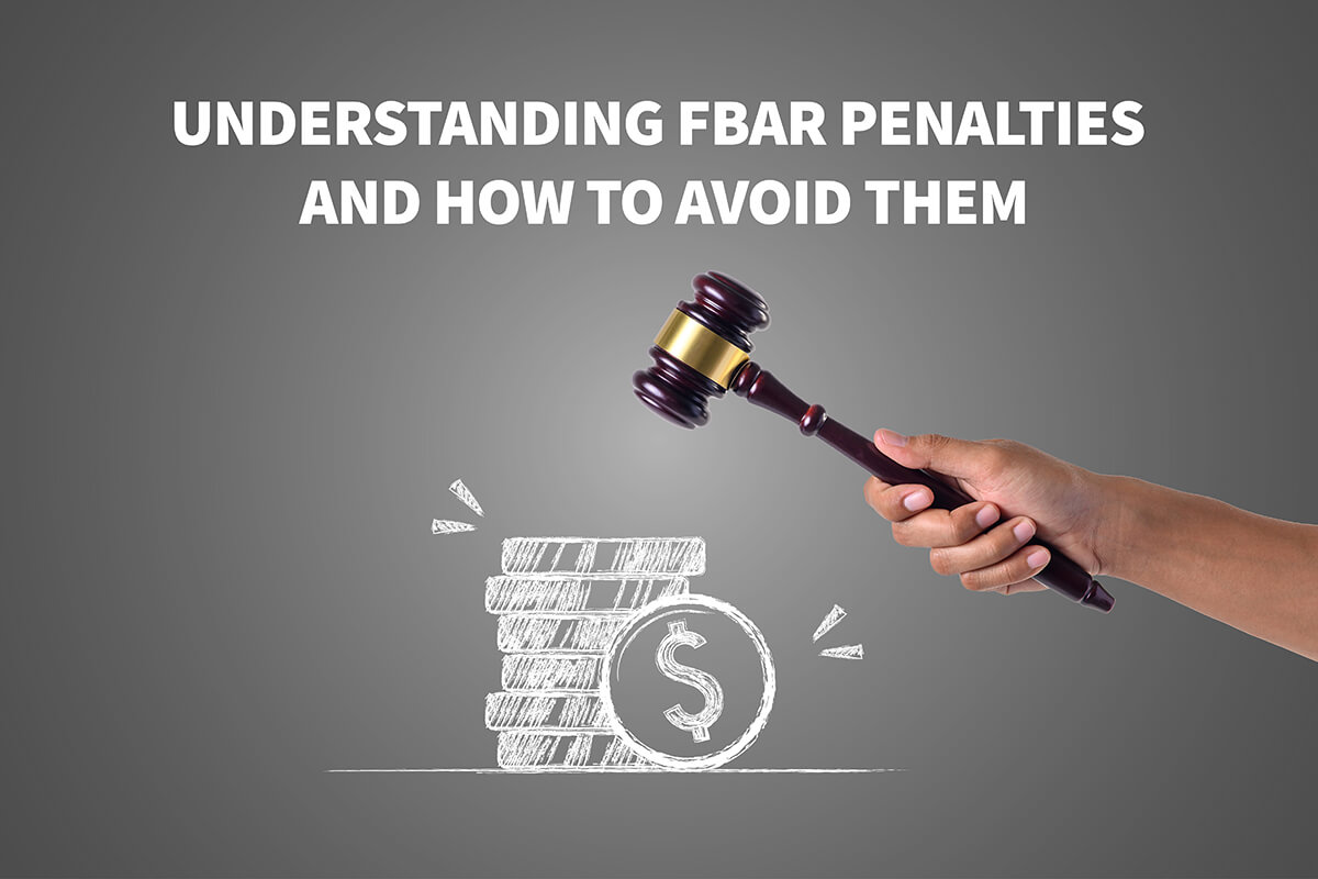 Understanding FBAR Penalties and How to Avoid Them
